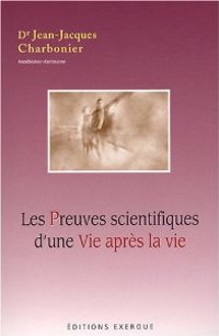  Les preuves scientifiques d’une vie après la vie